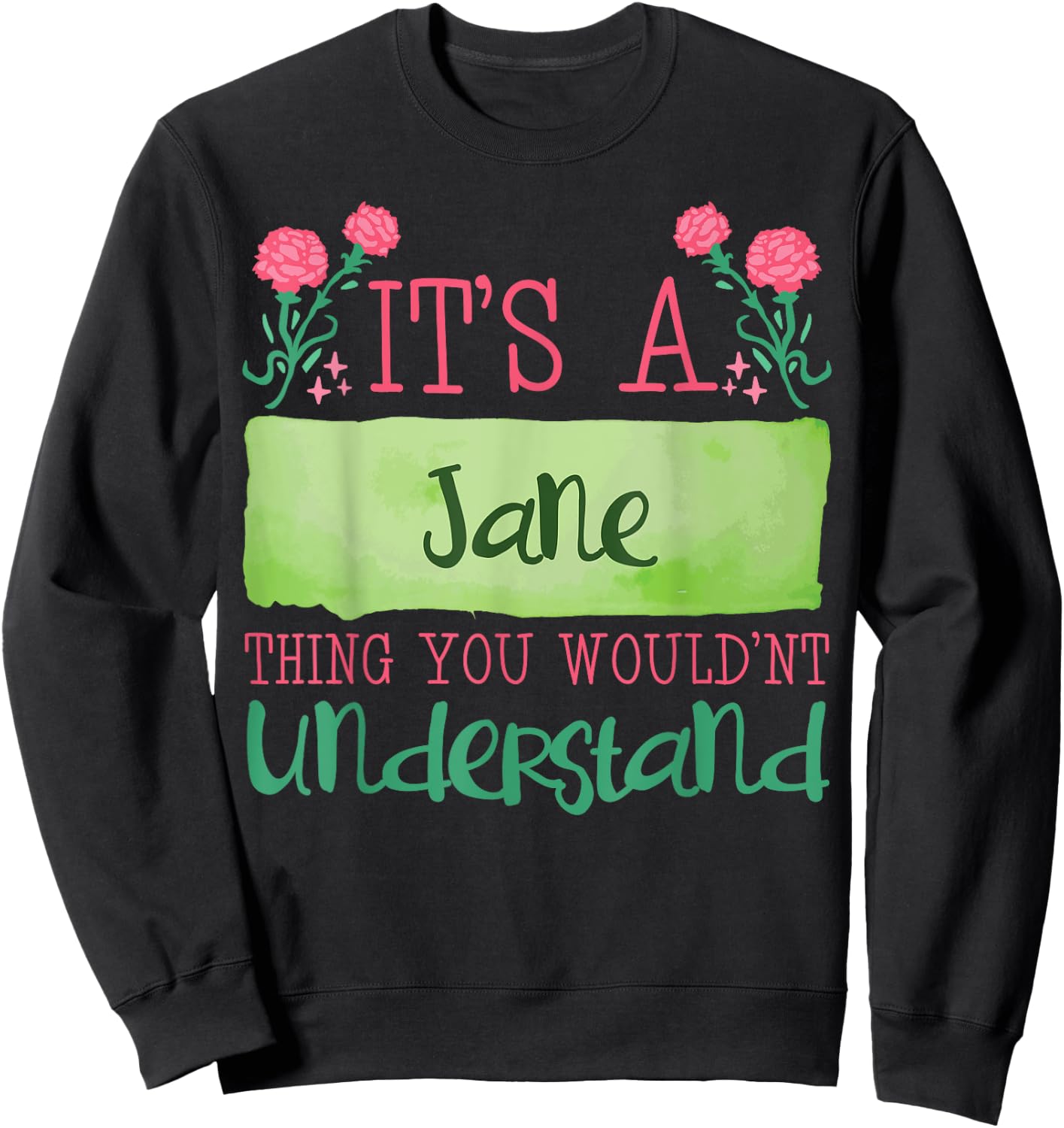 Its A Jane Thing You Wouldnt Understand Sweatshirt - Sweatshirt | Black