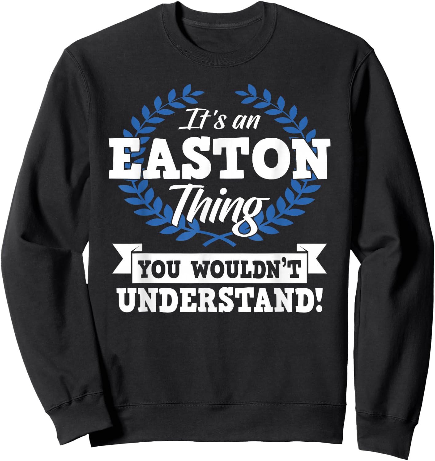 It's An Easton Thing You Wouldn't Understand Name Sweatshirt - Sweatshirt | Black