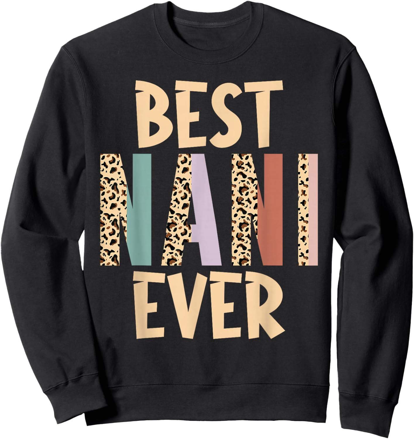Best Nani Ever Gifts Leopard Print Mothers Day Sweatshirt - Sweatshirt | Black