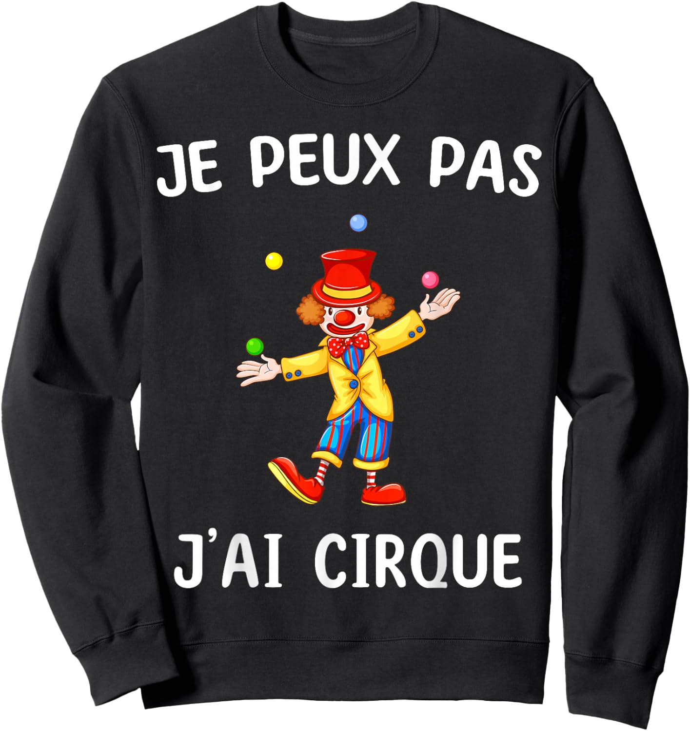 Je peux pas j'ai Cirque , Black, S Sweatshirt - Sweatshirt | Black