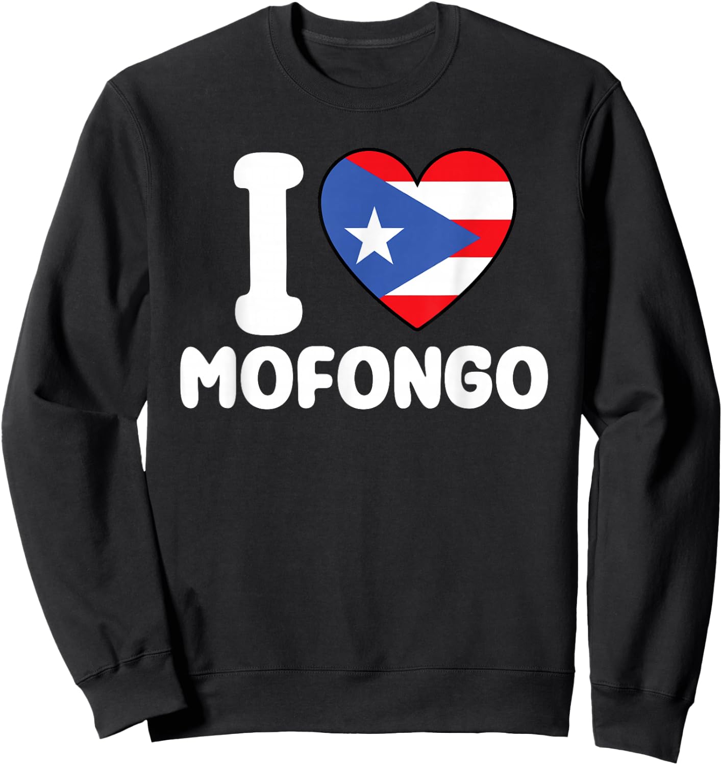 I Love Mofongo - Puerto Rican Flag Puerto Rico Lover Sweatshirt - Sweatshirt | Black