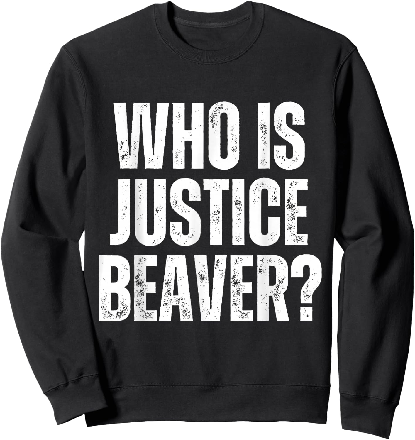 Who is Justice Beaver Workplace Quotes Office Sweatshirt - Sweatshirt | Black