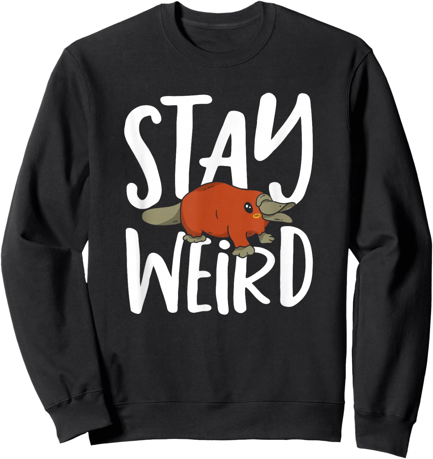 Platypus Stay Weird Funny Duck Billed Platypus Sweatshirt - Sweatshirt | Black