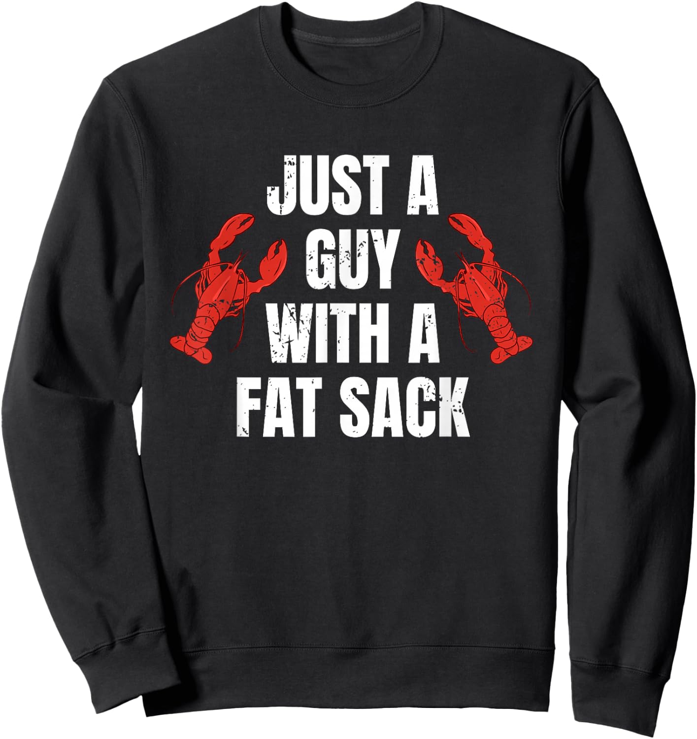 Just A Guy With A Fat Sack Crawfish Sweatshirt - Sweatshirt | Black