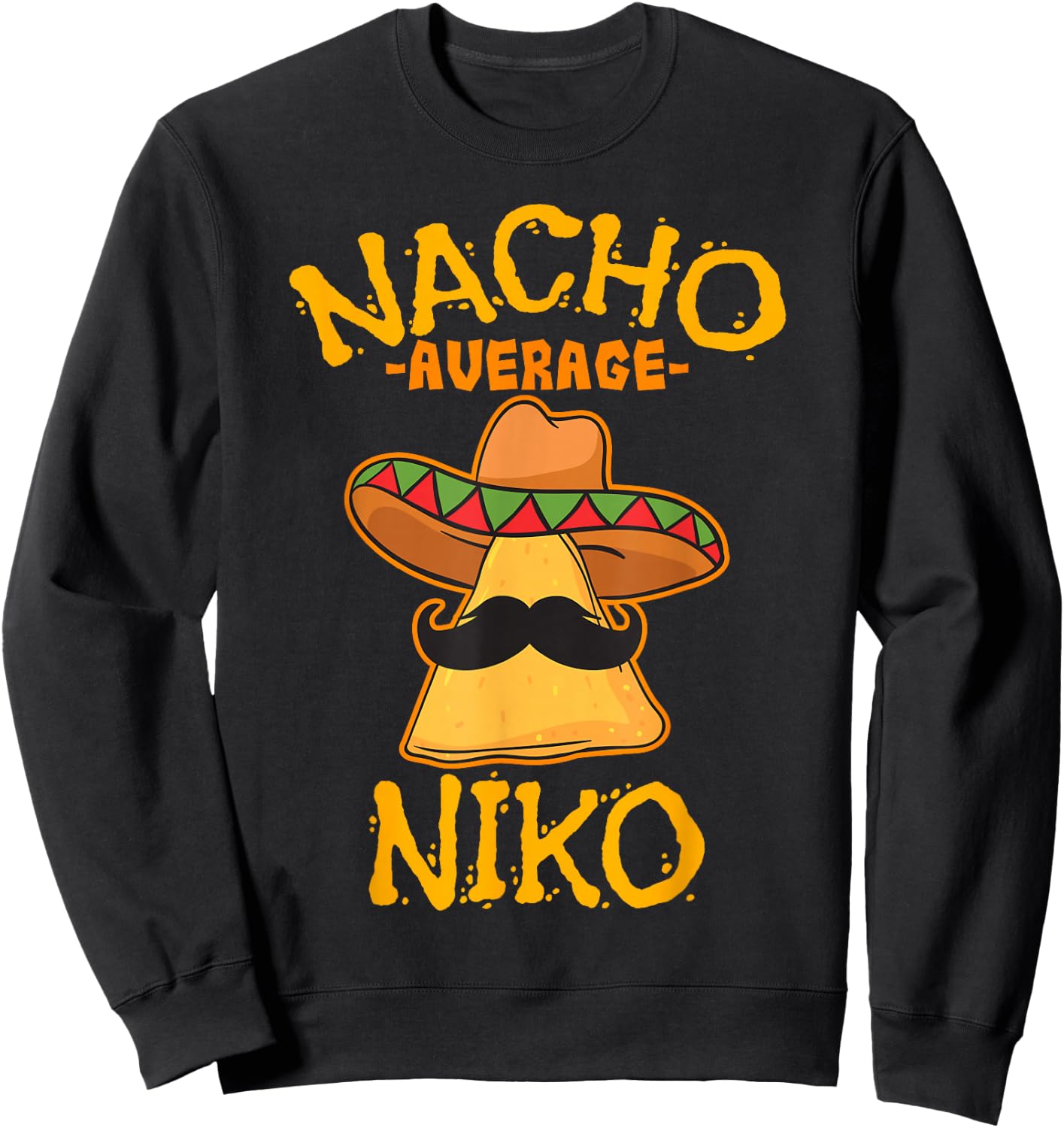 Nacho Average Niko Personalized Name Funny Taco Sweatshirt - Sweatshirt | Black