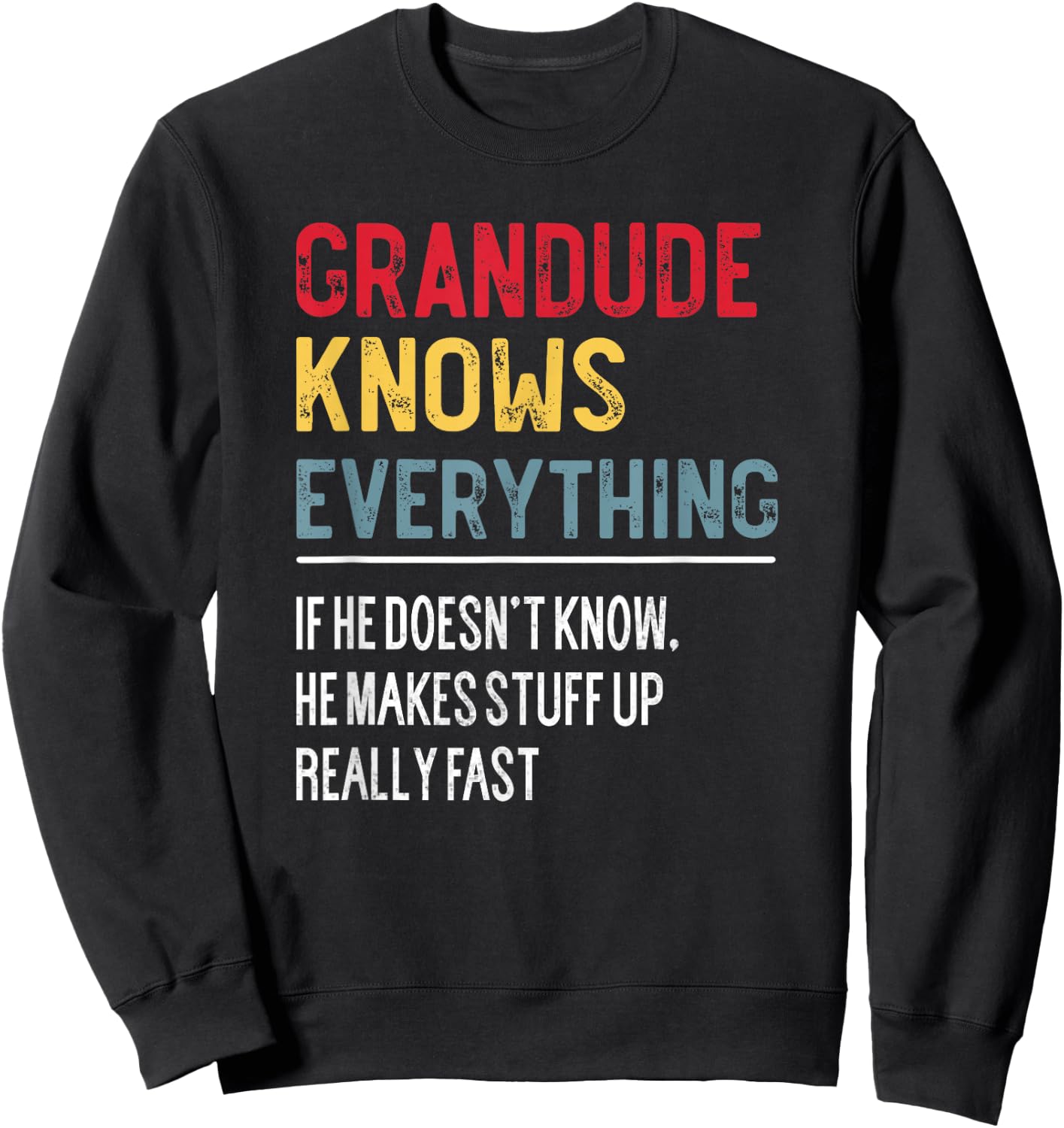 Funny Grandude Knows Everything Father's Day for Grandpa Sweatshirt - Sweatshirt | Black