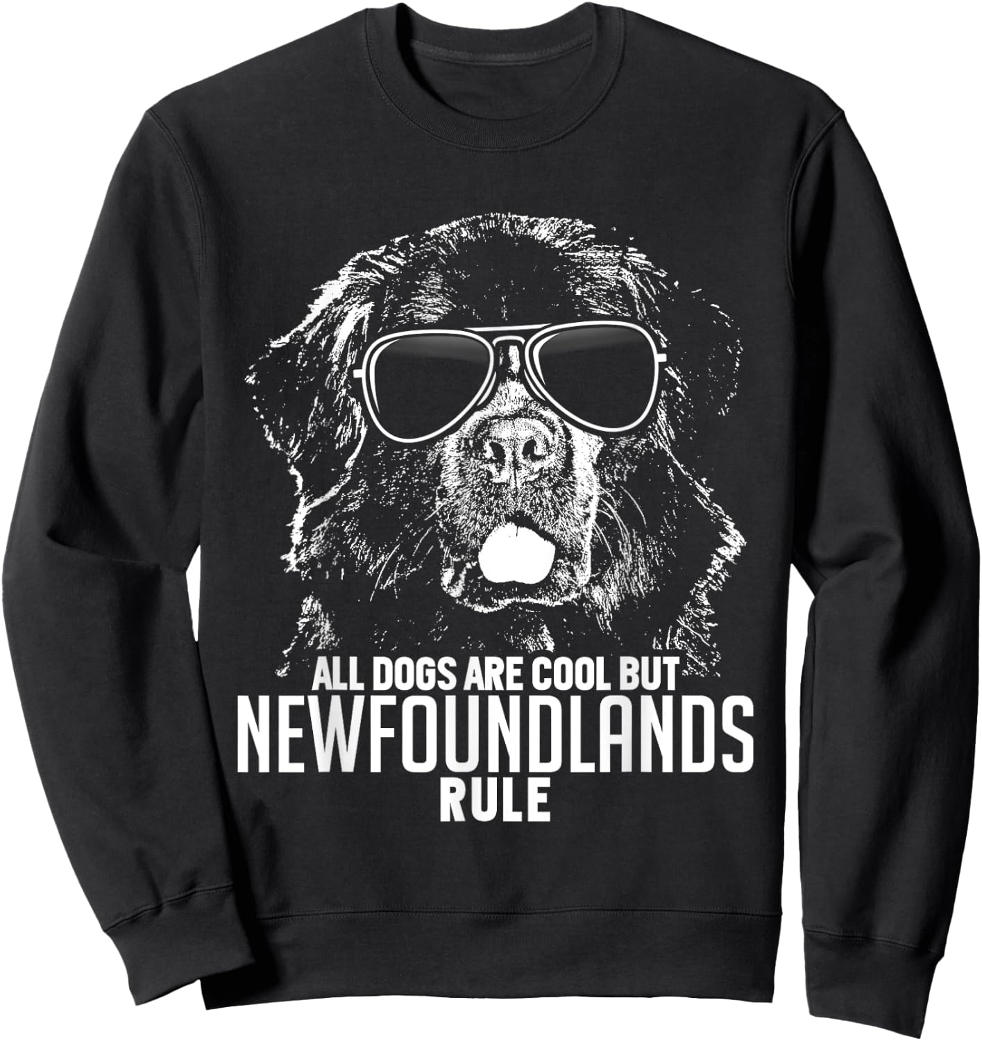 Dogs are Cool But Newfoundlands Rule Funny Sweatshirt - Sweatshirt | Black