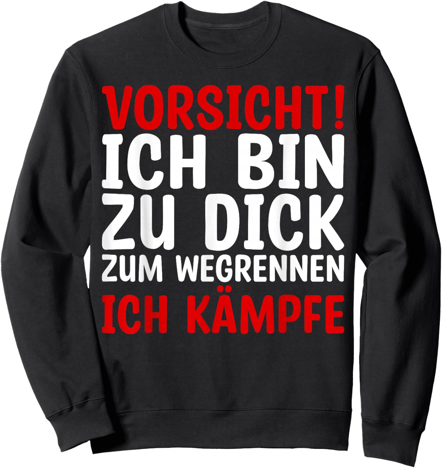 Lustiges - Vorsicht Ich Bin Zu Dick Zum Wegrennen Ich Kämpfe Sweatshirt - Sweatshirt | Black