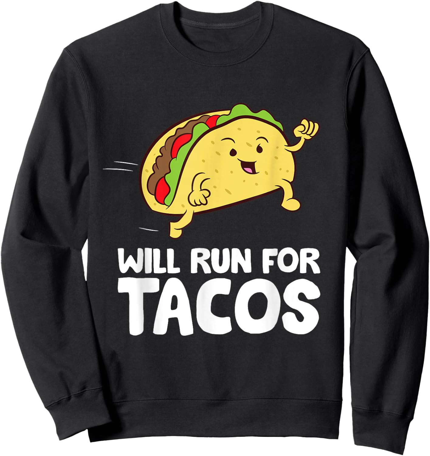 Will Run For Tacos Sweatshirt - Sweatshirt | Black