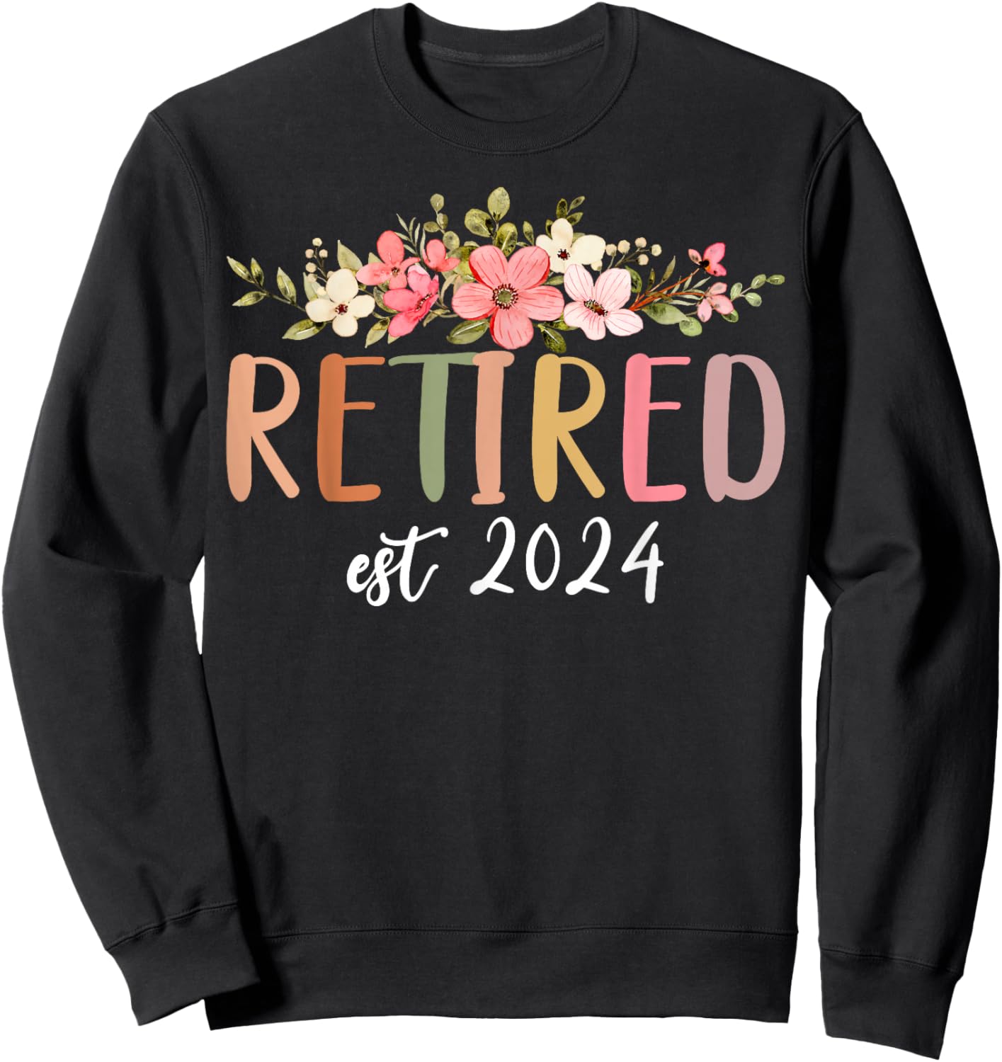 Retired 2024 Funny Retirement Men 2024 Wildflower Sweatshirt - Sweatshirt | Black