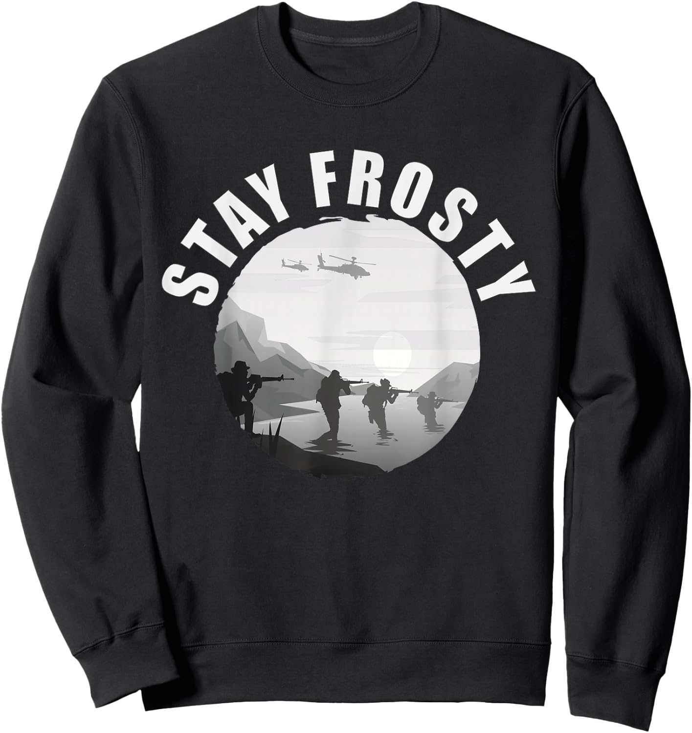 Stay Frosty - Be Cool. Alert And Ready Military Slang Sweatshirt - Sweatshirt | Black