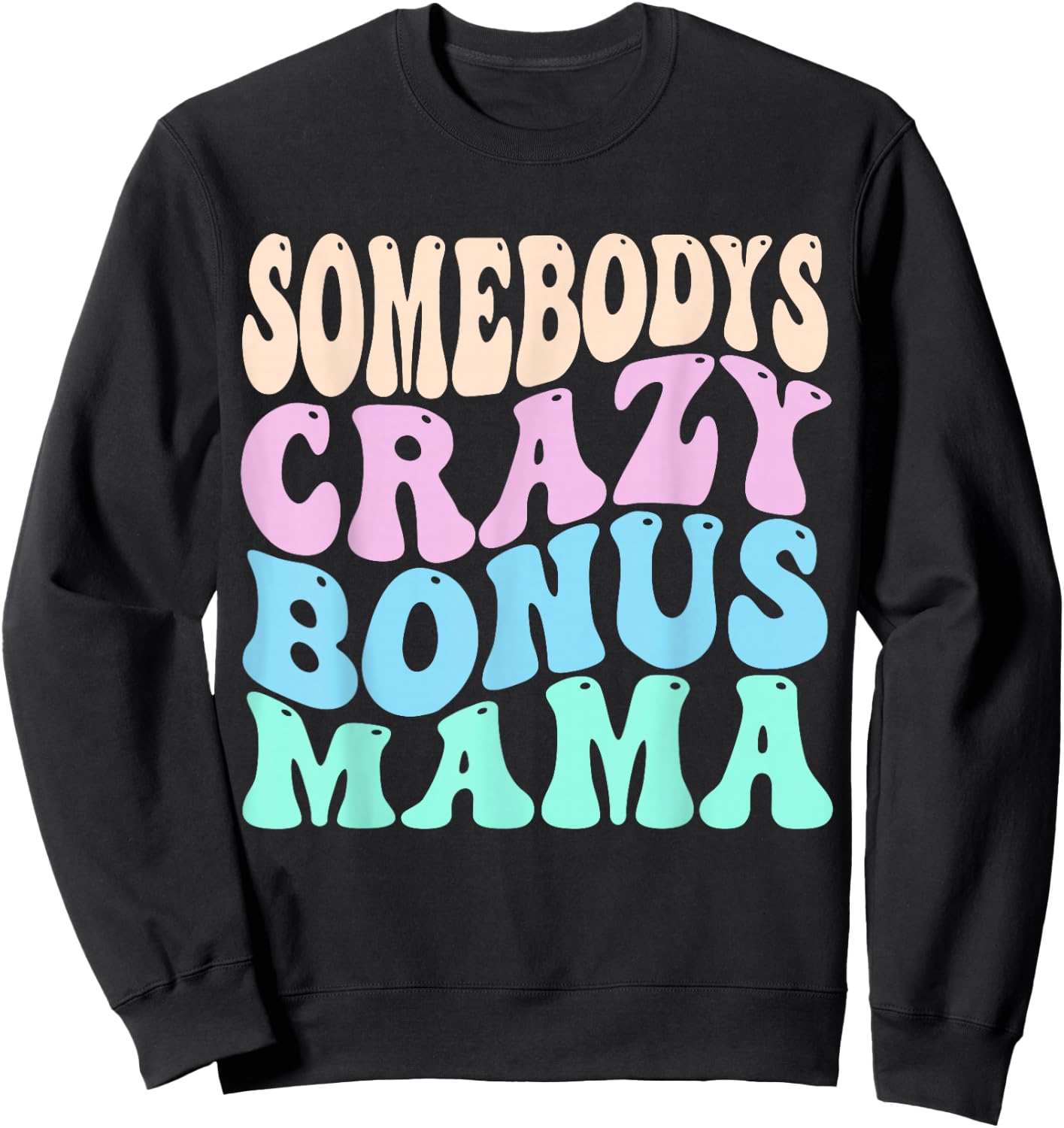 Somebody's Crazy Bonus Mom of the Birthday Girl Stepmother Sweatshirt - Sweatshirt | Black