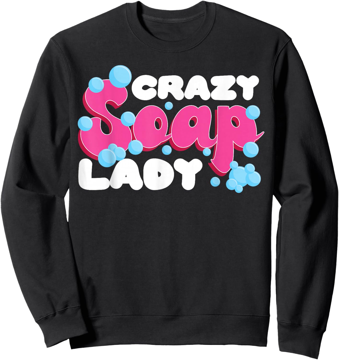 Soap Making Crafting Crazy Soap Lady Sweatshirt - Sweatshirt | Black