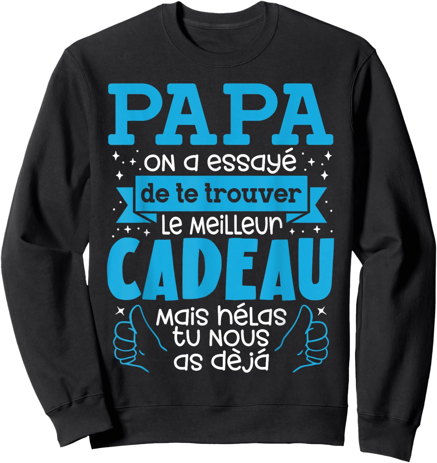 Father's Day Gift Dad Tried To Find Best , Black, S Sweatshirt - Sweatshirt | Black