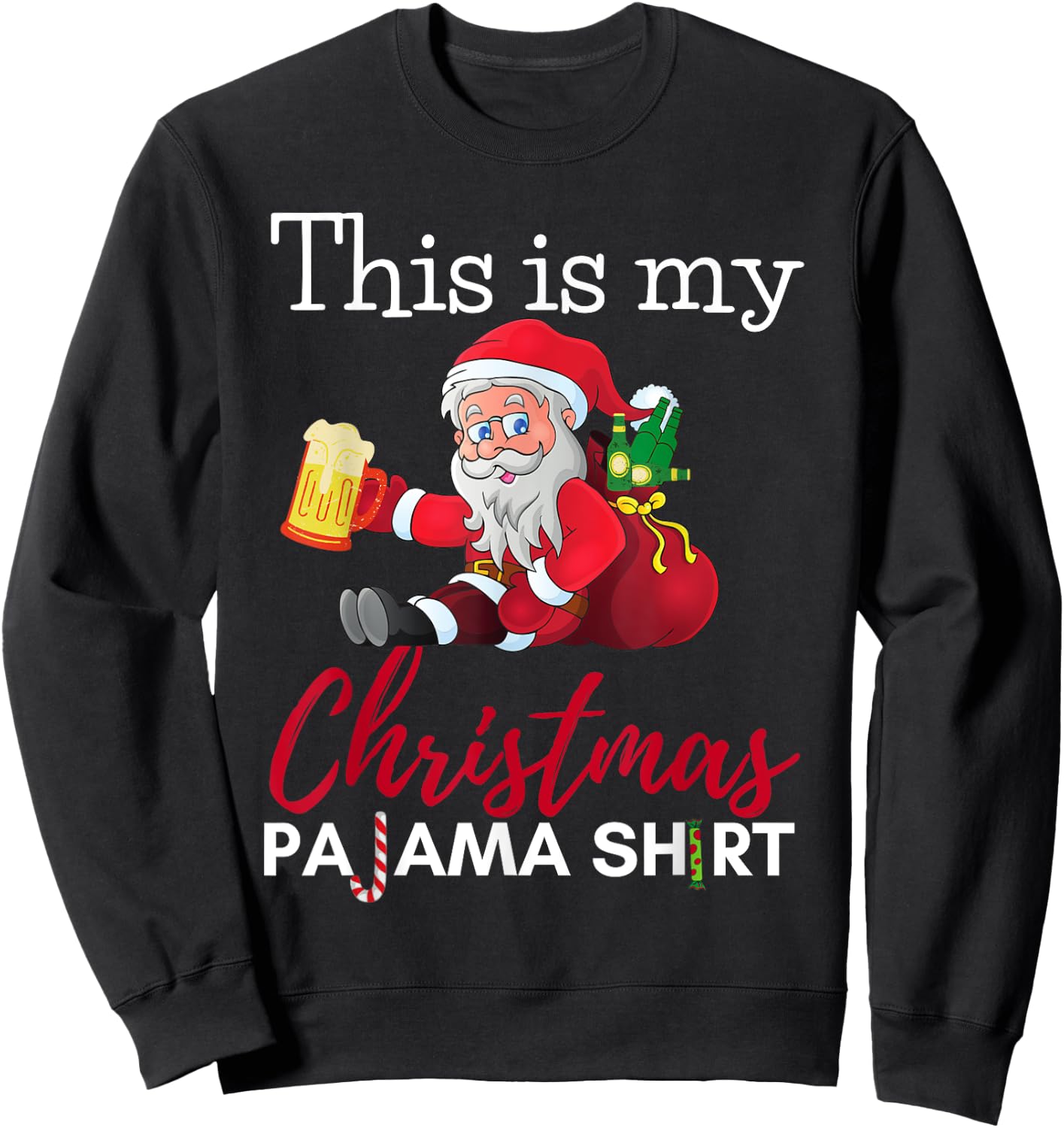 This Is My Christmas Pajama Beer Drinking Santa Funny Sweatshirt - Sweatshirt | Black