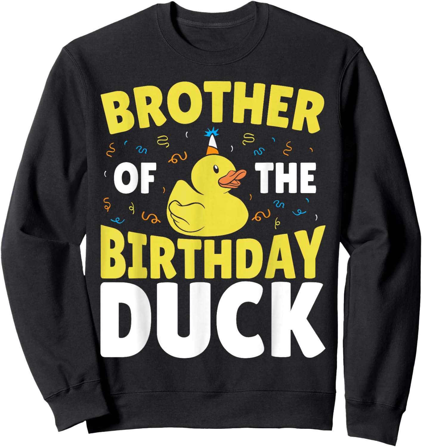 Rubber Ducky Happy Birthday Brother Of The Rubber Duck Sweatshirt - Sweatshirt | Black