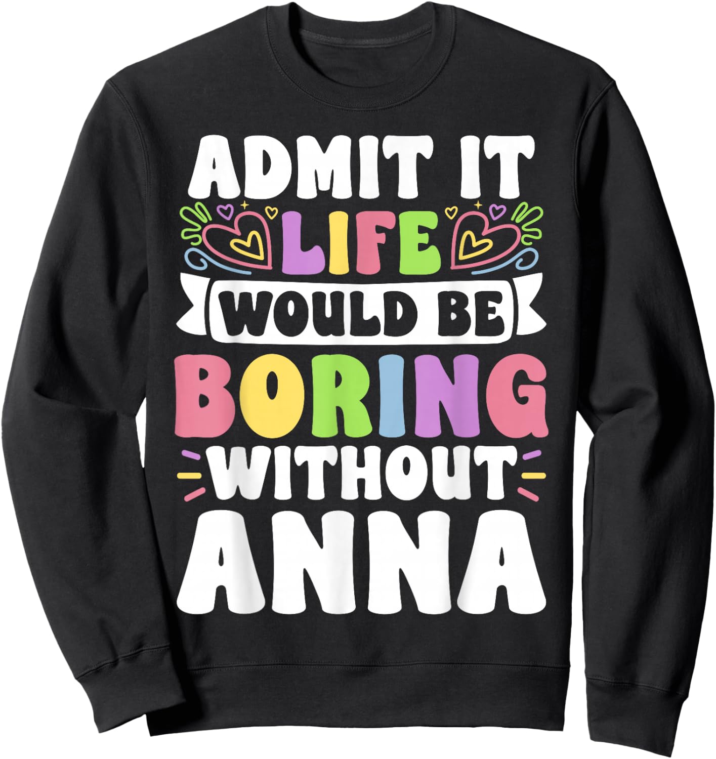 Anna Personalized Name Funny Saying First Name Family Sweatshirt - Sweatshirt | Black