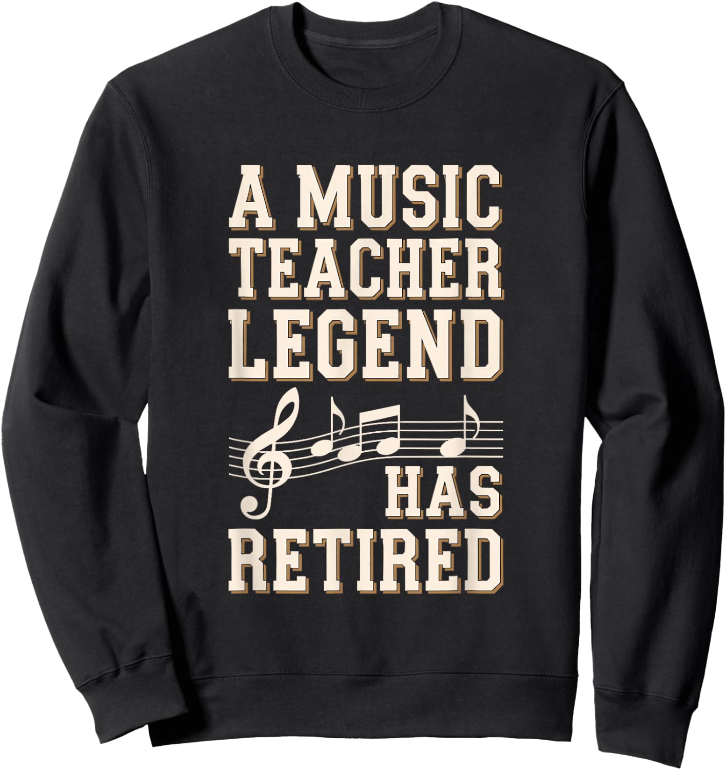 Retirement Legend Has Retired Music Teacher Sweatshirt - Sweatshirt | Black