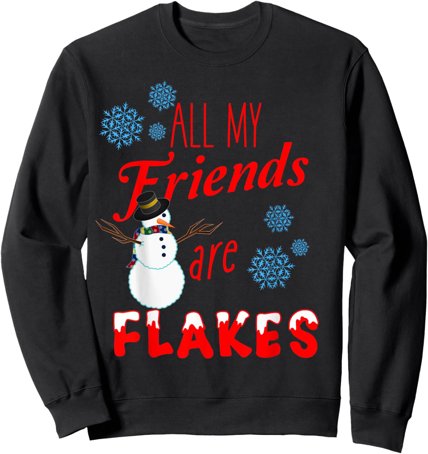 All My Friends are Flakes Winter Holiday Christmas Sweatshirt - Sweatshirt | Black