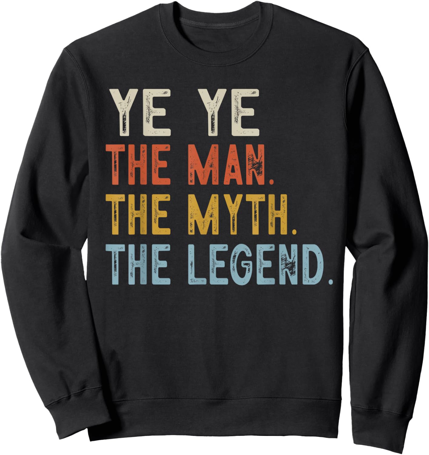 YE YE The Grandpa The Myth The Legend Fathers Day Vintage Sweatshirt - Sweatshirt | Black