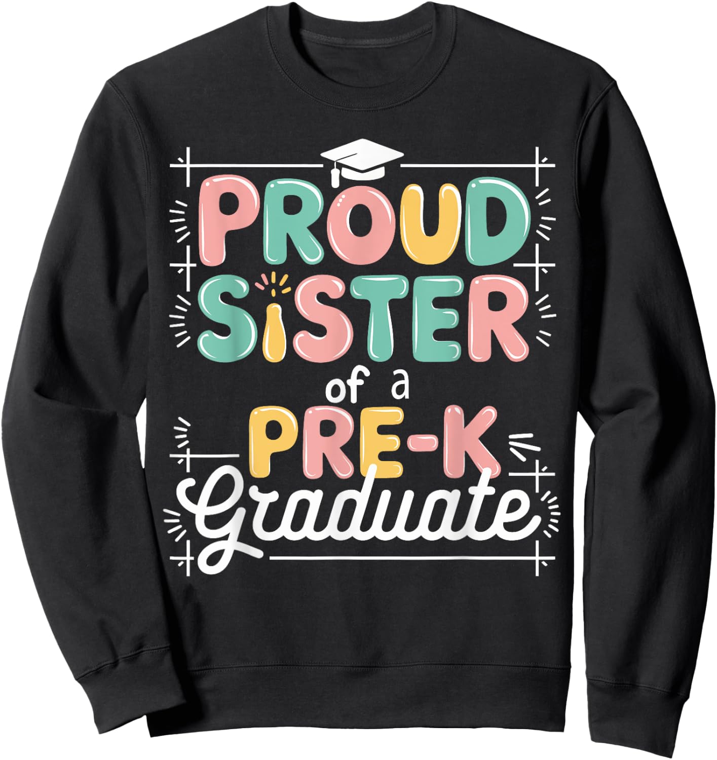 Proud Sister PreK Grad Preschool Graduate Graduation Gifts Sweatshirt - Sweatshirt | Black
