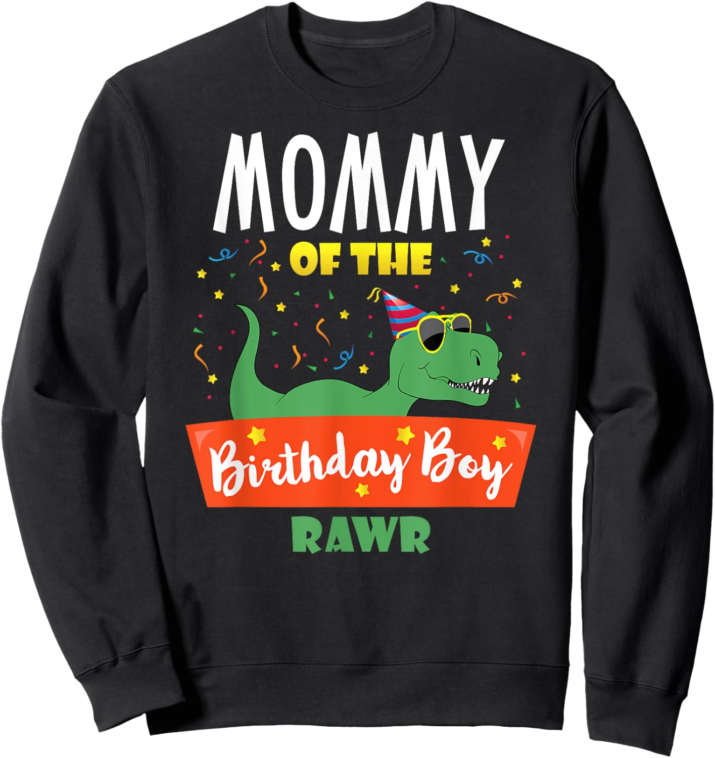 Mommy of the Birthday Boy Funny Dinosaur Party Raptor T Rex Sweatshirt - Sweatshirt | Black