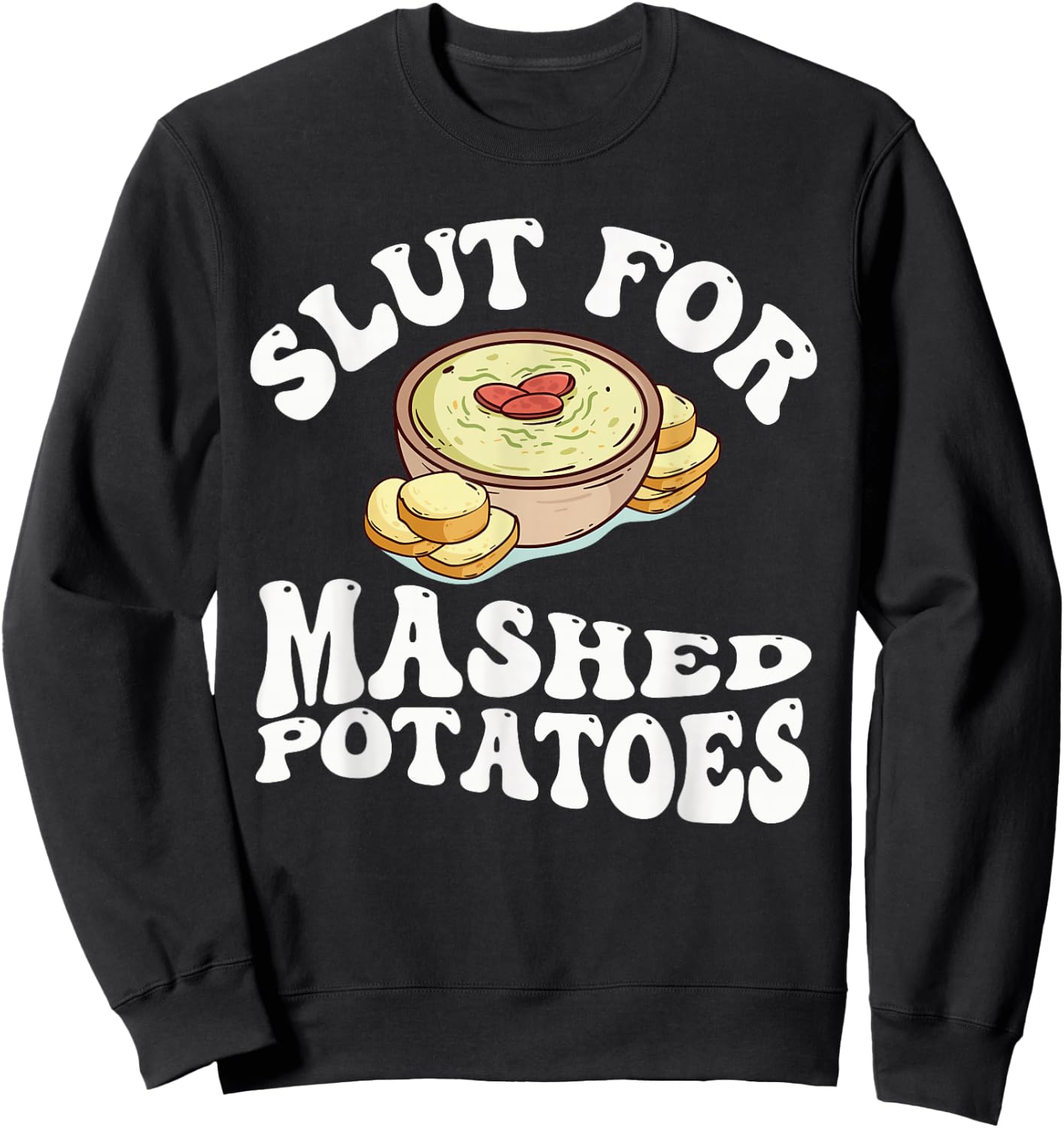 Slut For Mashed Potatoes seasoning and chick Funny Gag Gifts Sweatshirt - Sweatshirt | Black