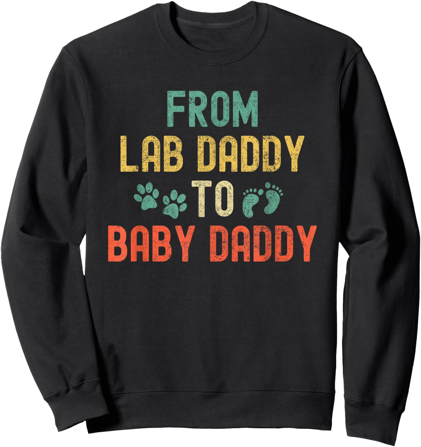 From Fur Daddy to Baby Daddy New Dad Black Chocolate Lab Sweatshirt - Sweatshirt | Black