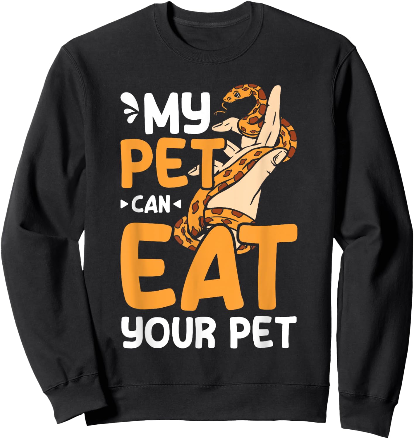 My pet can eat your pet corn snake Sweatshirt - Sweatshirt | Black