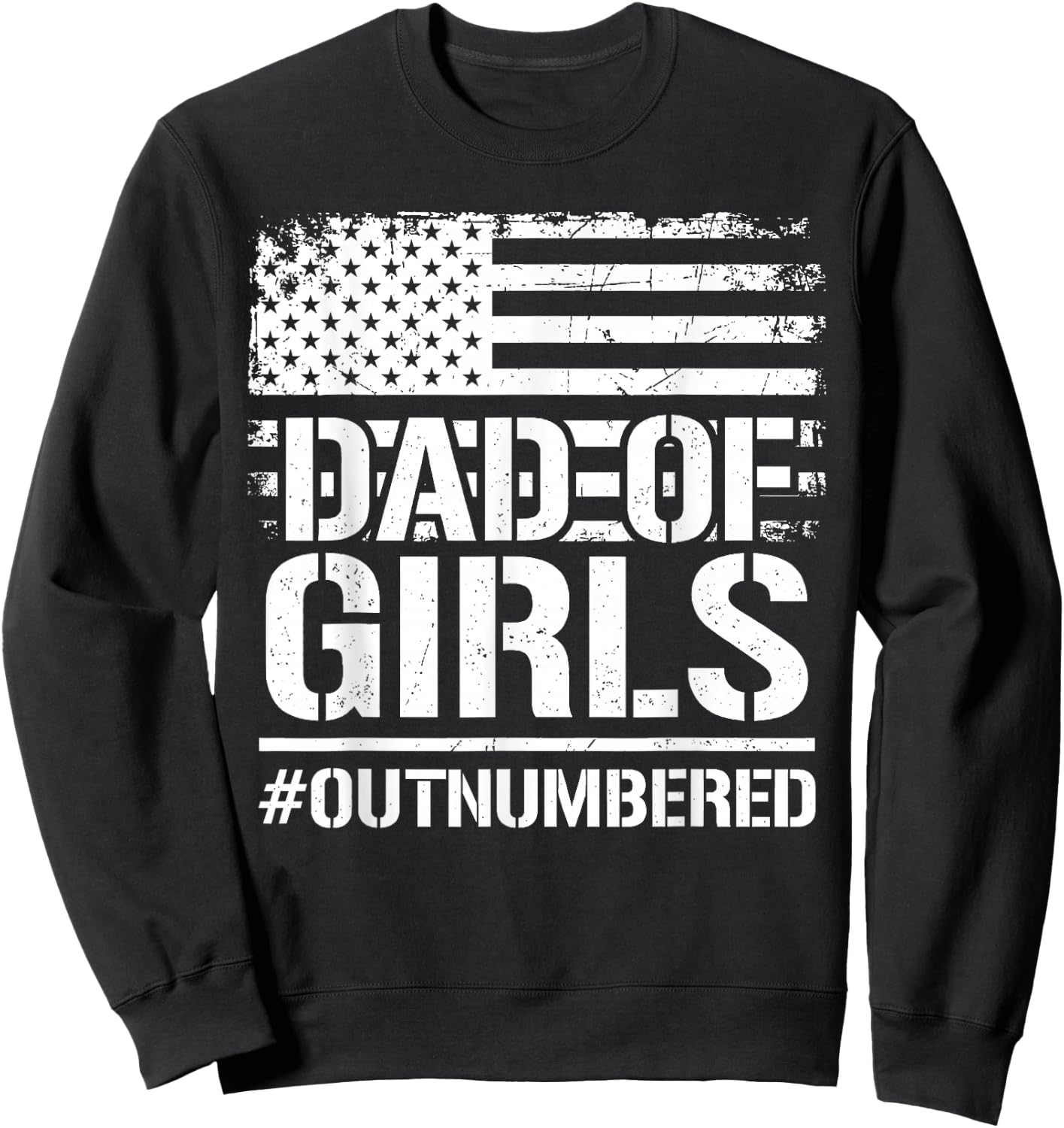Father's Day Daddy of Girls Outnumbered Dad Daughters Sweatshirt - Sweatshirt | Black