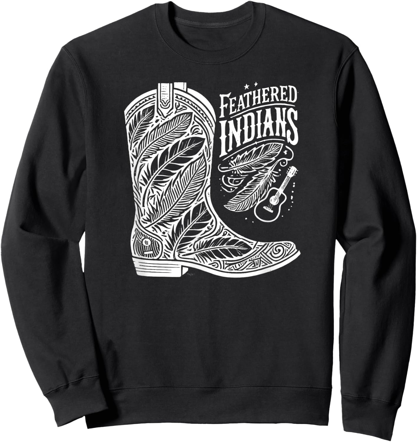 Feathered Indians Cowboy Cowgirl Boots - Country Music Lover Sweatshirt - Sweatshirt | Black