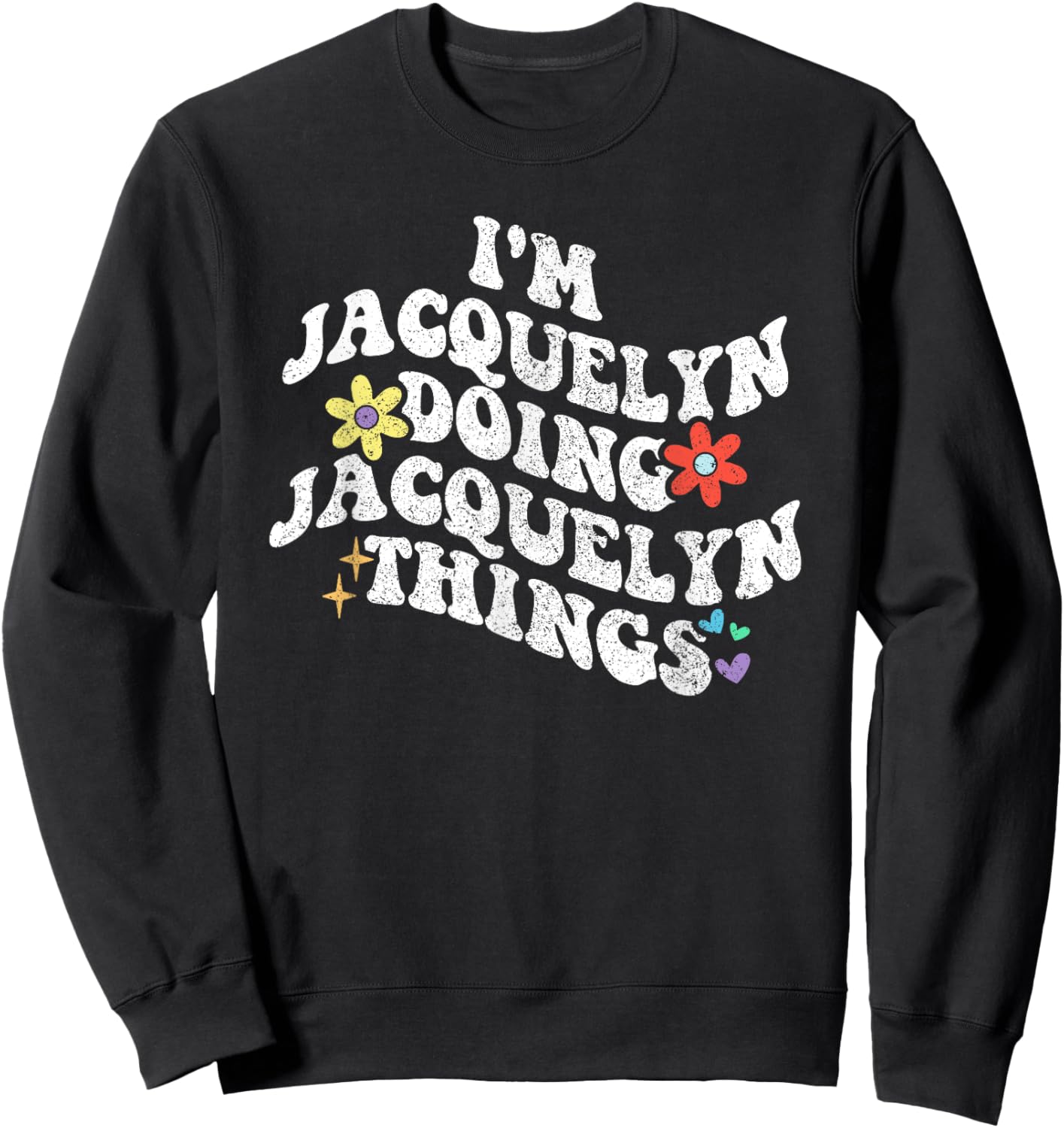 Retro Groovy Im JACQUELYN Doing JACQUELYN Things Funny Sweatshirt - Sweatshirt | Black