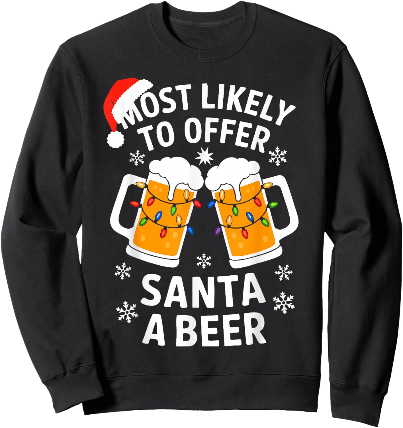 Most Likely To Offer Santa A Beer Shirt Christmas Drinking Sweatshirt - Sweatshirt | Black