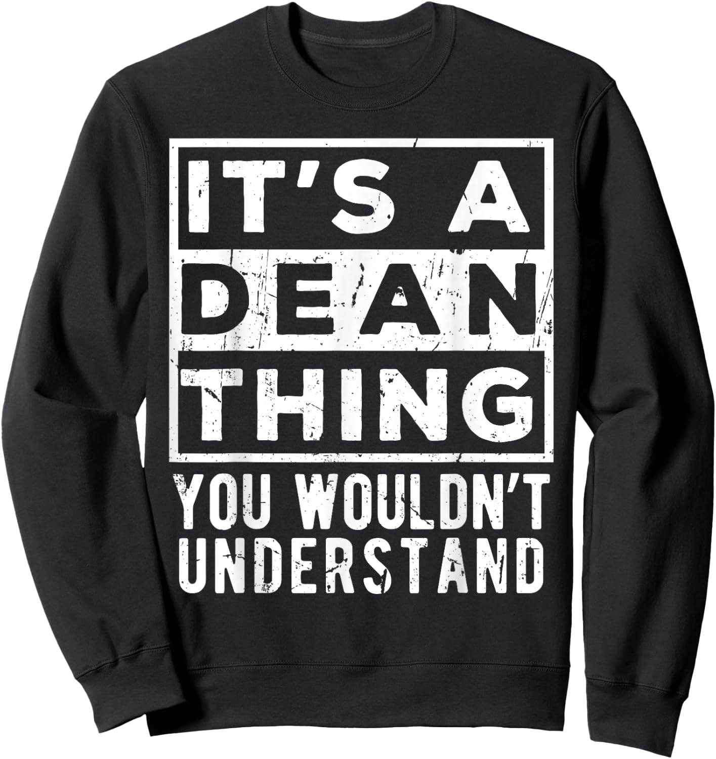 Its a Dean Thing You Wouldn't Understand Funny Name Quote Sweatshirt - Sweatshirt | Black