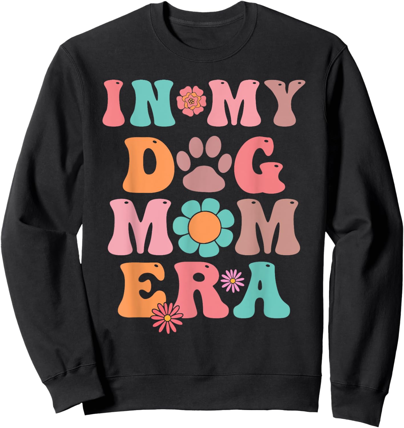 In My Dog Mom Era Last Minute Birthday Idea Men Women Sweatshirt - Sweatshirt | Black