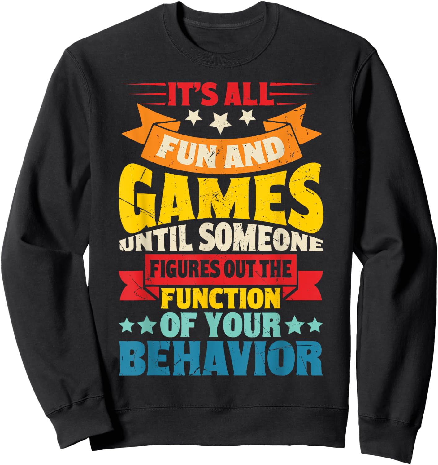 It's All Fun And Games Until Someone Figures Out Of The Sweatshirt - Sweatshirt | Black