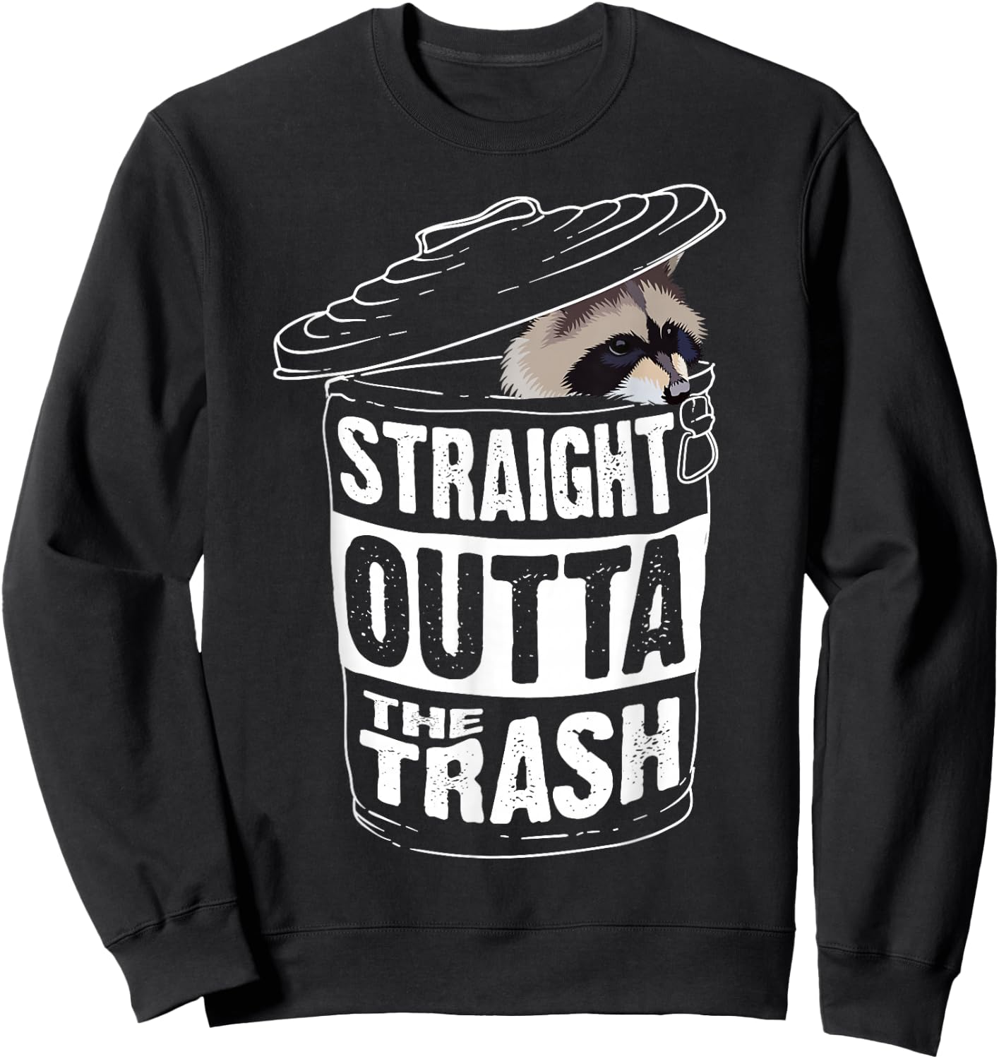 Straight Outta The Trash | Cool Trash Panda Gift Sweatshirt - Sweatshirt | Black
