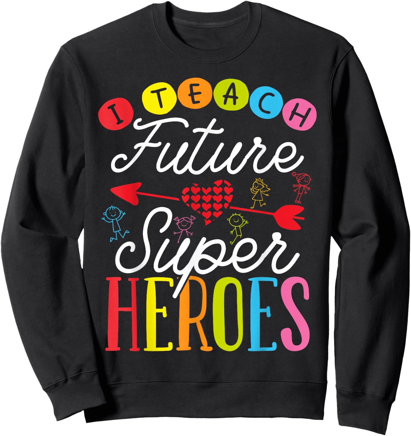 I Teach Future Super Heroes | Nursery Sweatshirt - Sweatshirt | Black