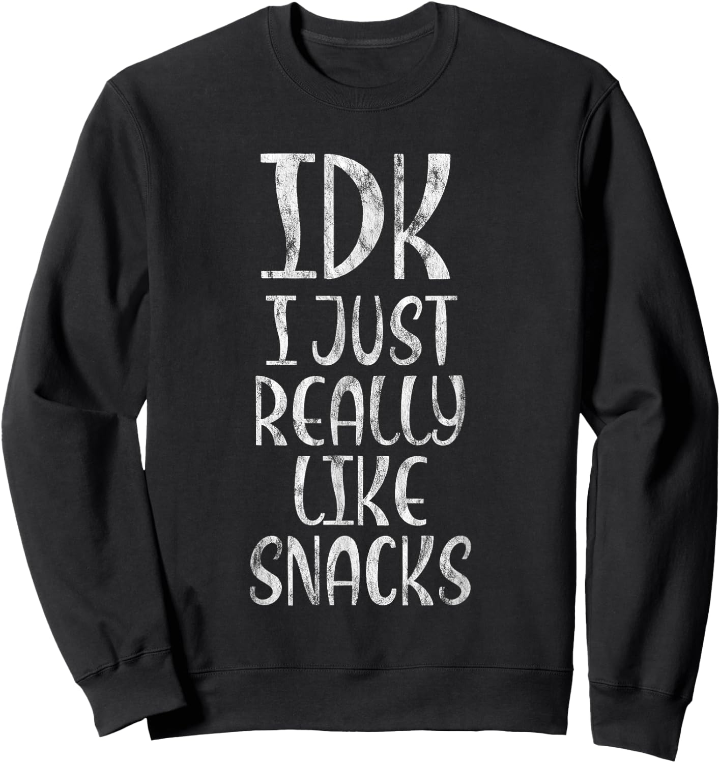 IDK I Just Really Like Snacks Food Lover Sweatshirt - Sweatshirt | Black