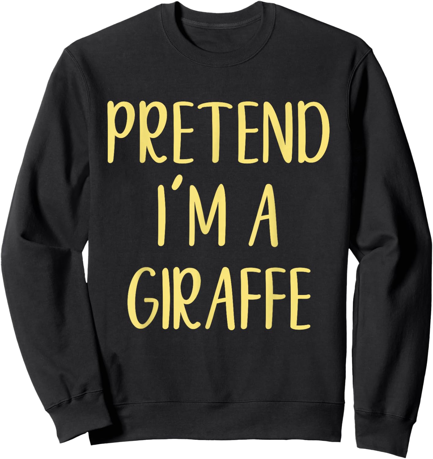 Pretend I'm A Giraffe Costume Halloween Simple Funny Sweatshirt - Sweatshirt | Black