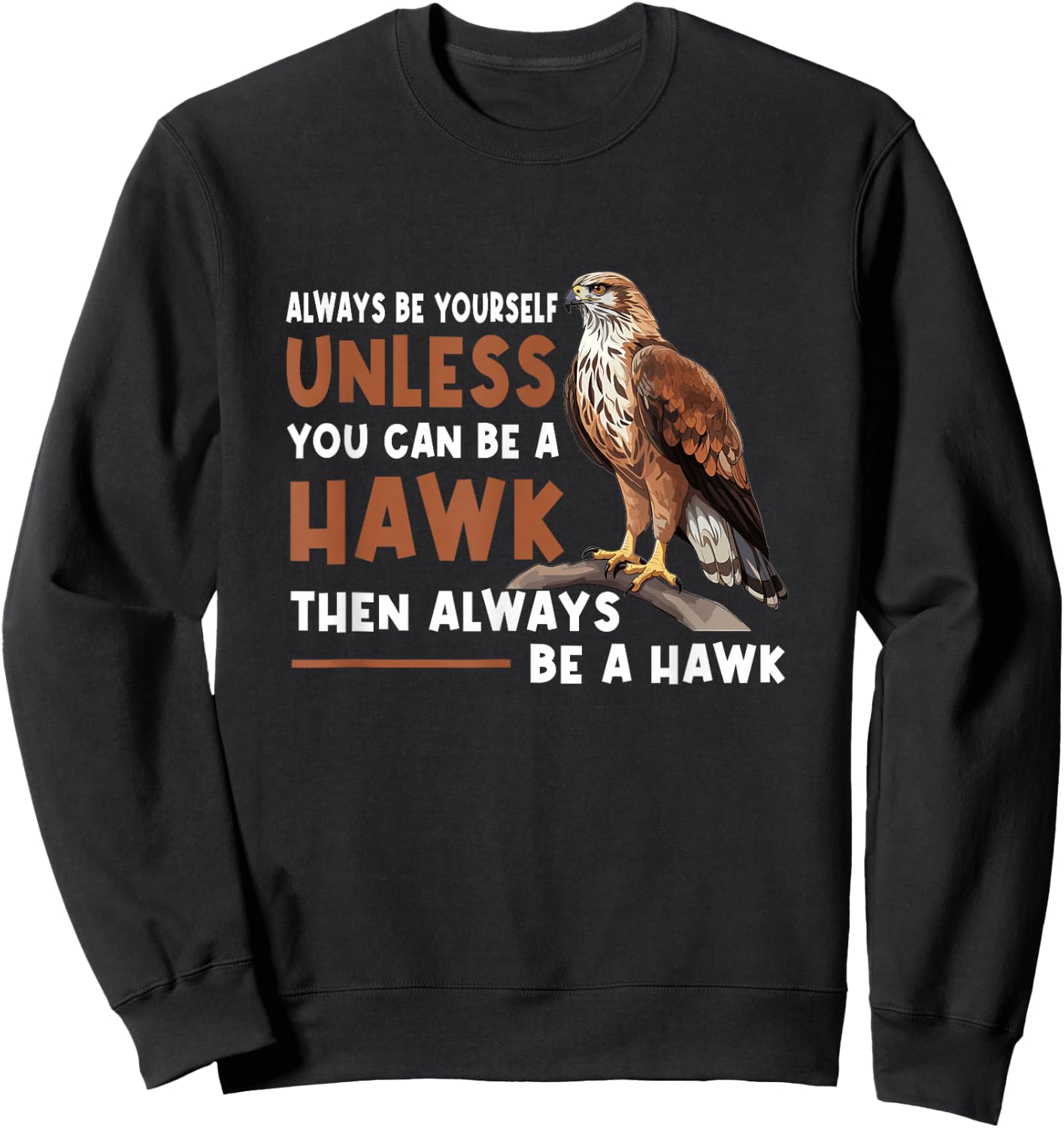 Always Yourself Unless You Can-Be A Red Tailed Hawk Sweatshirt - Sweatshirt | Black