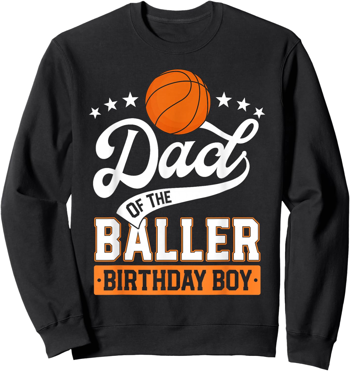 Dad Of The Baller Birthday Boy Basketball Themed Party Sweatshirt - Sweatshirt | Black