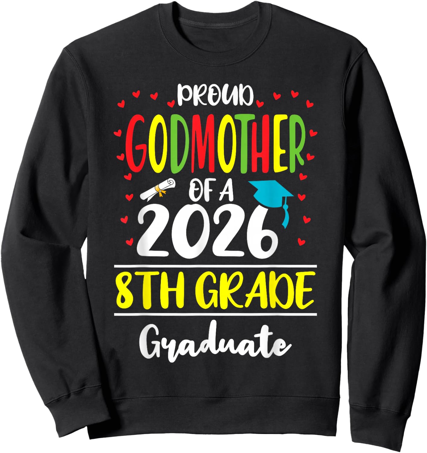 Funny Proud Godmother of a Class of 2026 8th Grade Graduate Sweatshirt - Sweatshirt | Black
