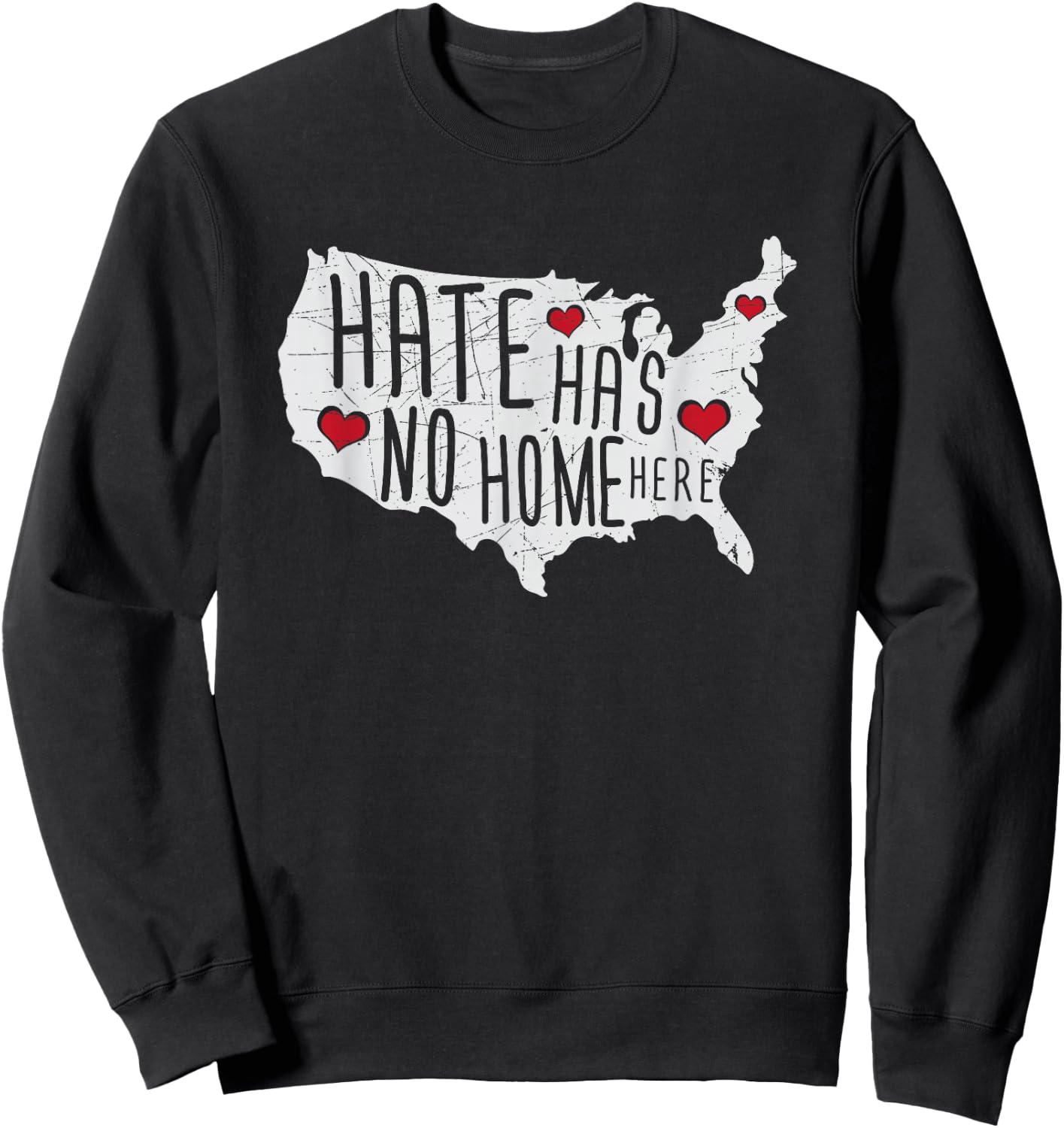 Hate Has No Home Here Political Artwork USA Country Sweatshirt - Sweatshirt | Black