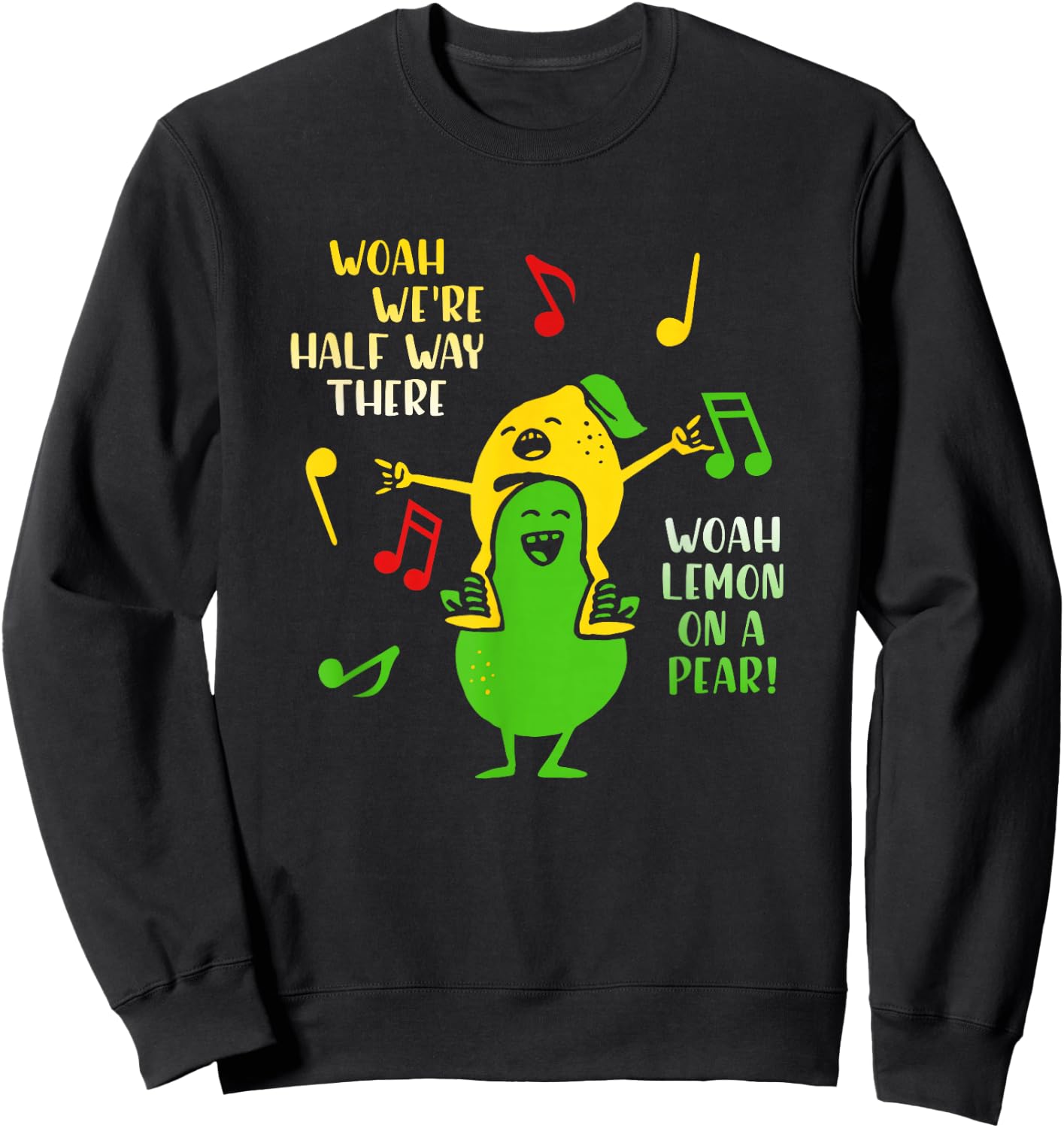 Lemon On A Pear Funny Foodie Lyric meme women Lemon Sweatshirt - Sweatshirt | Black