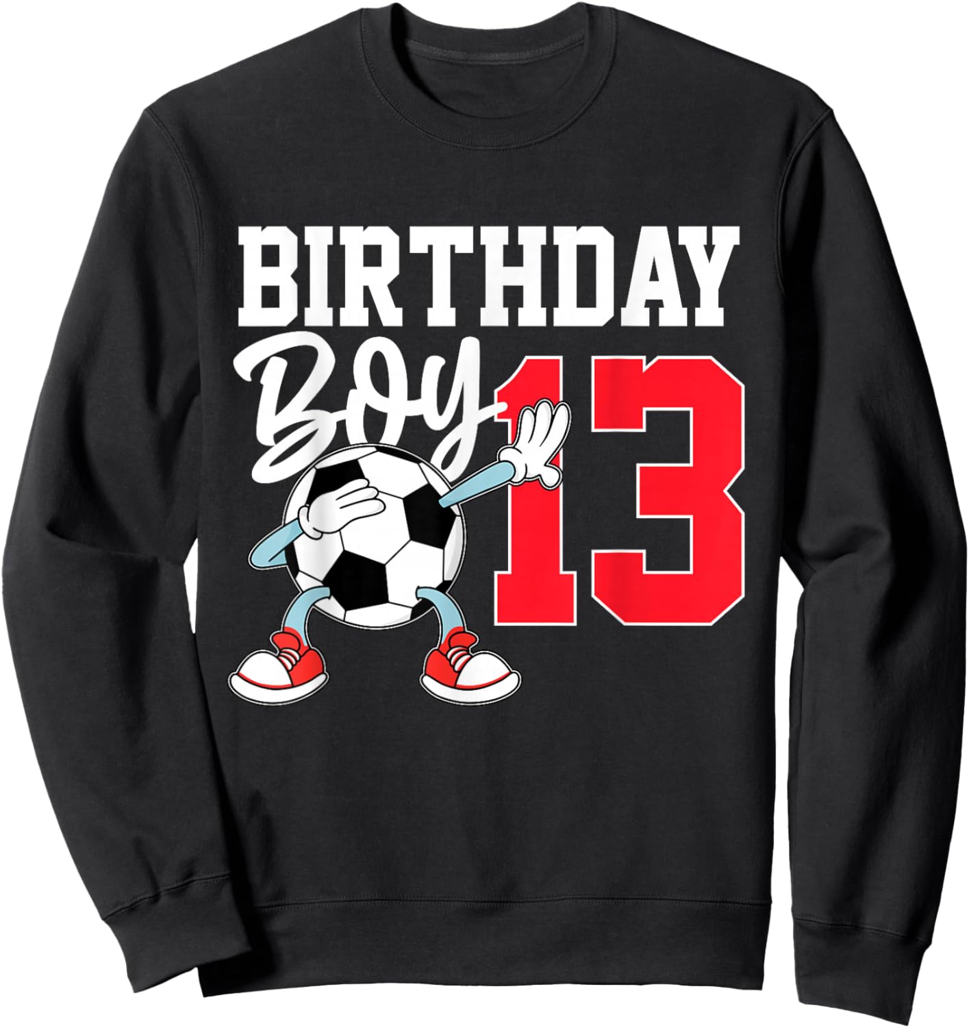13th Birthday Shirt Boy Football Soccer 13 Year Old Teenager Sweatshirt - Sweatshirt | Black