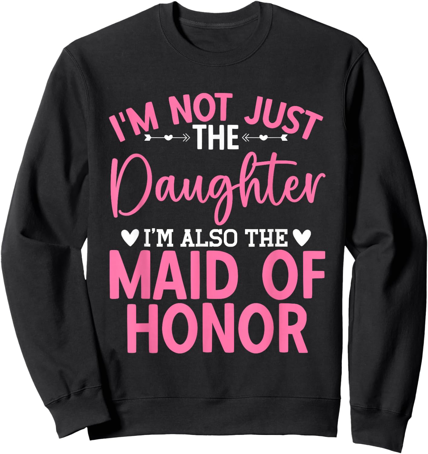 Daughter Bridesmaid Wedding Party Maid of Honor Sweatshirt - Sweatshirt | Black