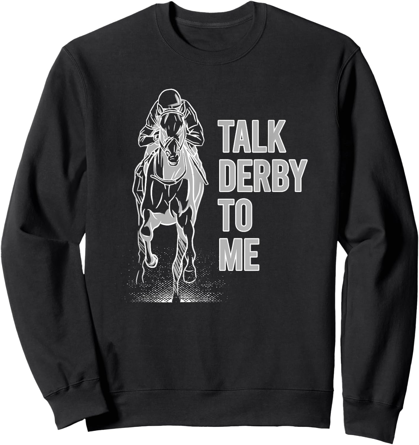 Talk Derby To Me Shirt Horse Racing Shirt Talk Derby To Me Sweatshirt - Sweatshirt | Black