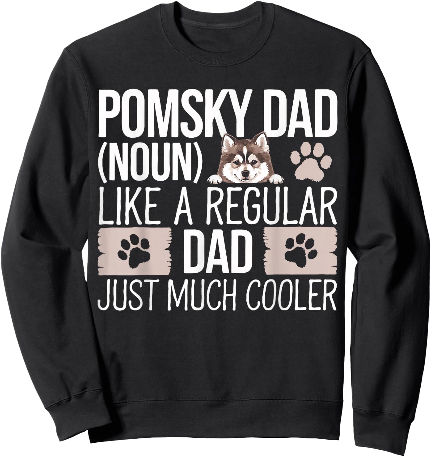 Pomsky Dad Pomsky Dog Owner Father Pomsky Sweatshirt - Sweatshirt | Black