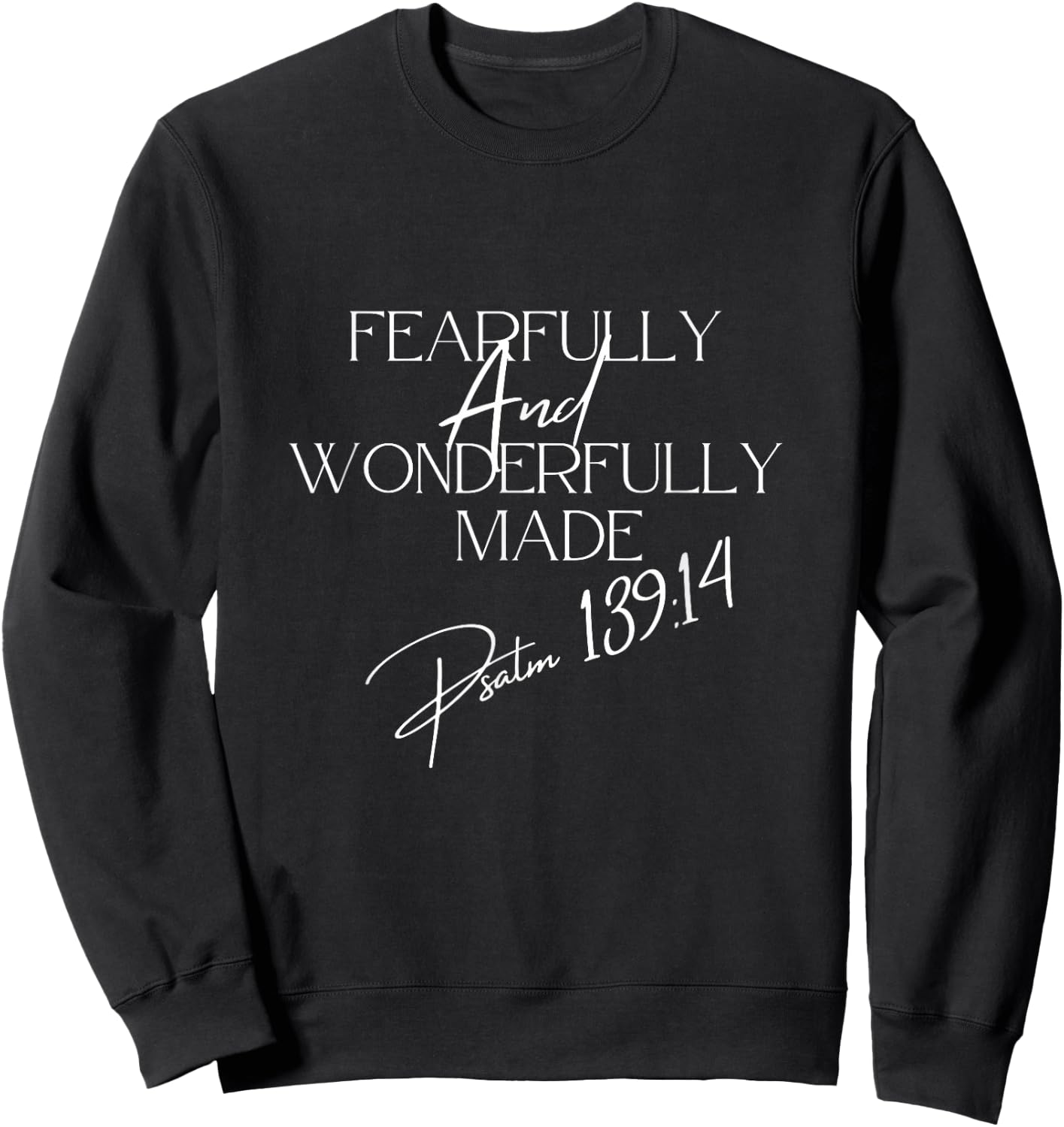 Fearfully and Wonderfully Made Psalm 139:14 Sweatshirt - Sweatshirt | Black